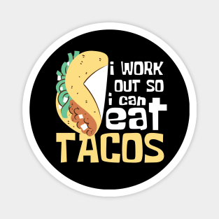 I Work Out So I Can Eat Tacos Funny Magnet